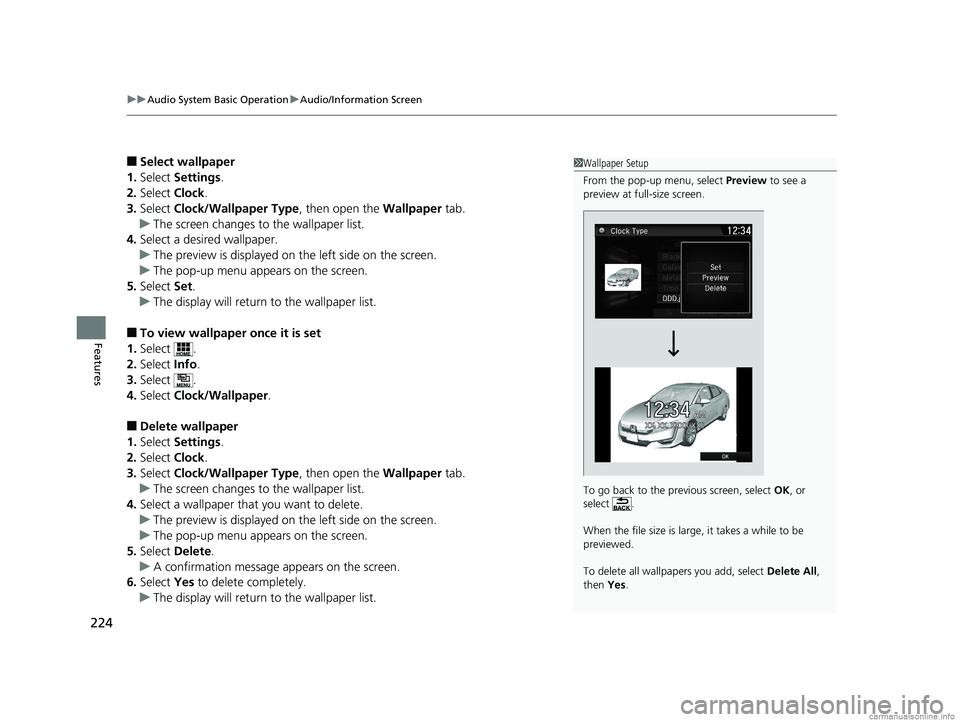 HONDA CLARITY PLUG-IN 2018 Owners Manual (in English) uuAudio System Basic Operation uAudio/Information Screen
224
Features
■Select wallpaper
1. Select Settings .
2. Select Clock.
3. Select Clock/Wallpaper Type , then open the Wallpaper tab.
u The s HONDA CLARITY PLUG-IN 2018 Owners Manual (in English) uuAudio System Basic Operation uAudio/Information Screen
224
Features
■Select wallpaper
1. Select Settings .
2. Select Clock.
3. Select Clock/Wallpaper Type , then open the Wallpaper tab.
u The s