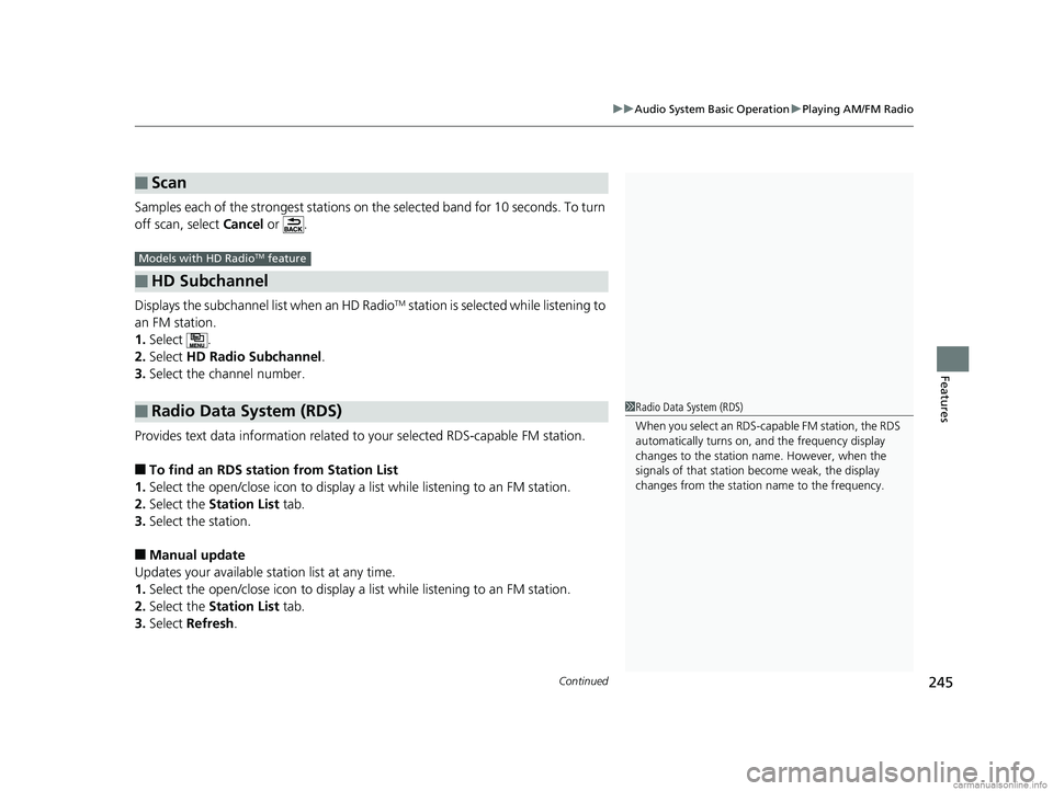 HONDA CLARITY PLUG-IN 2018 Owners Manual (in English) Continued245
uuAudio System Basic Operation uPlaying AM/FM Radio
Features
Samples each of the strongest stations on th e selected band for 10 seconds. To turn
off scan, select Cancel or .
Displays HONDA CLARITY PLUG-IN 2018 Owners Manual (in English) Continued245
uuAudio System Basic Operation uPlaying AM/FM Radio
Features
Samples each of the strongest stations on th e selected band for 10 seconds. To turn
off scan, select Cancel or .
Displays