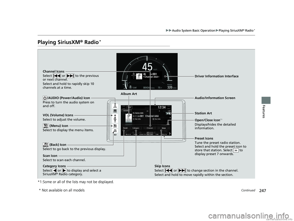 HONDA CLARITY PLUG-IN 2018 Owners Manual (in English) 247
uuAudio System Basic Operation uPlaying SiriusXM ® Radio*
Continued
Features
Playing SiriusXM® Radio*
*1:Some or all of the lists may not be displayed.
VOL (Volume) Icons
Select to adjust the v HONDA CLARITY PLUG-IN 2018 Owners Manual (in English) 247
uuAudio System Basic Operation uPlaying SiriusXM ® Radio*
Continued
Features
Playing SiriusXM® Radio*
*1:Some or all of the lists may not be displayed.
VOL (Volume) Icons
Select to adjust the v