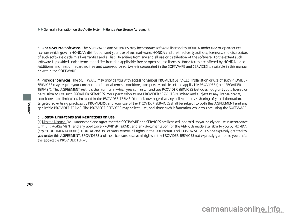 HONDA CLARITY PLUG-IN 2018 Owners Manual (in English) 292
uuGeneral Information on the Audio System uHonda App License Agreement
Features
3. Open-Source Software. The SOFTWARE and SERVICES may incorporate softw are licensed to HONDA under free or open-s HONDA CLARITY PLUG-IN 2018 Owners Manual (in English) 292
uuGeneral Information on the Audio System uHonda App License Agreement
Features
3. Open-Source Software. The SOFTWARE and SERVICES may incorporate softw are licensed to HONDA under free or open-s