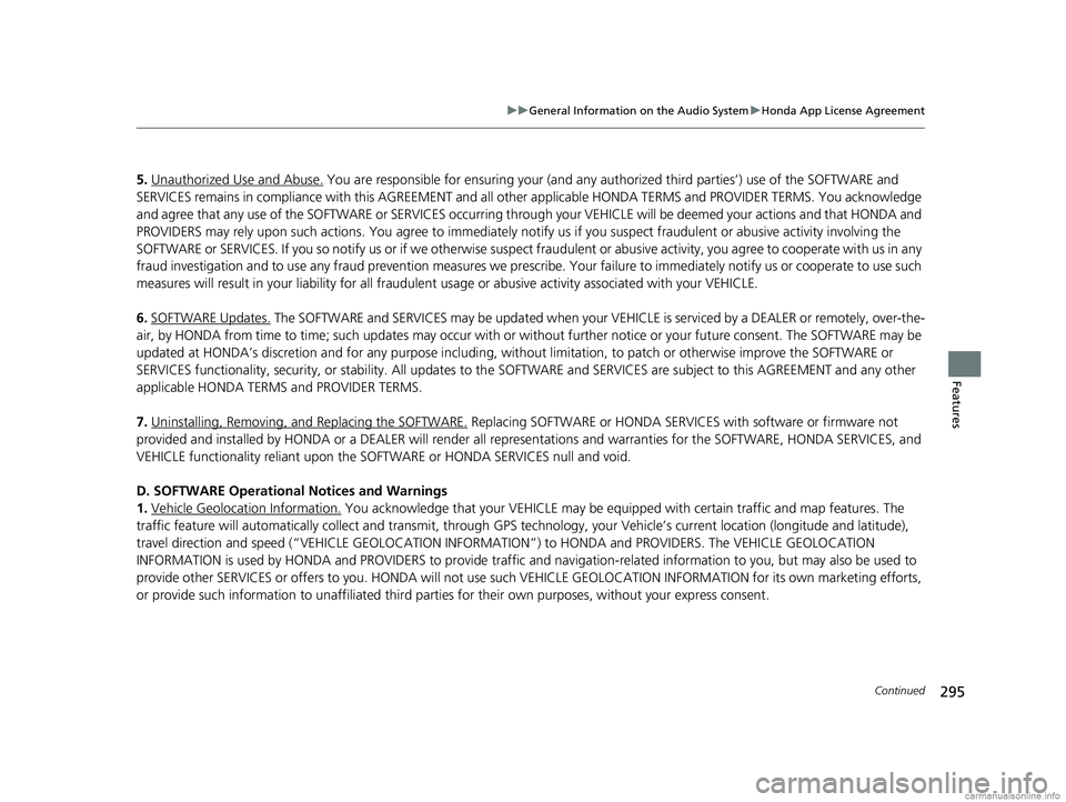 HONDA CLARITY PLUG-IN 2018 Owners Manual (in English) 295
uuGeneral Information on the Audio System uHonda App License Agreement
Continued
Features
5. Unauthorized Use and Abuse. You are responsible for ensuring your (and any authorized third parties’) HONDA CLARITY PLUG-IN 2018 Owners Manual (in English) 295
uuGeneral Information on the Audio System uHonda App License Agreement
Continued
Features
5. Unauthorized Use and Abuse. You are responsible for ensuring your (and any authorized third parties’)