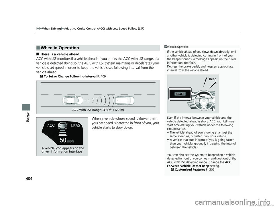 HONDA CLARITY PLUG-IN 2018 Owners Manual (in English) uuWhen Driving uAdaptive Cruise Control (ACC) with Low Speed Follow (LSF)
404
Driving
■There is a vehicle ahead
ACC with LSF monitors if a vehicle ahead of you enters the ACC with LSF range. If a
HONDA CLARITY PLUG-IN 2018 Owners Manual (in English) uuWhen Driving uAdaptive Cruise Control (ACC) with Low Speed Follow (LSF)
404
Driving
■There is a vehicle ahead
ACC with LSF monitors if a vehicle ahead of you enters the ACC with LSF range. If a