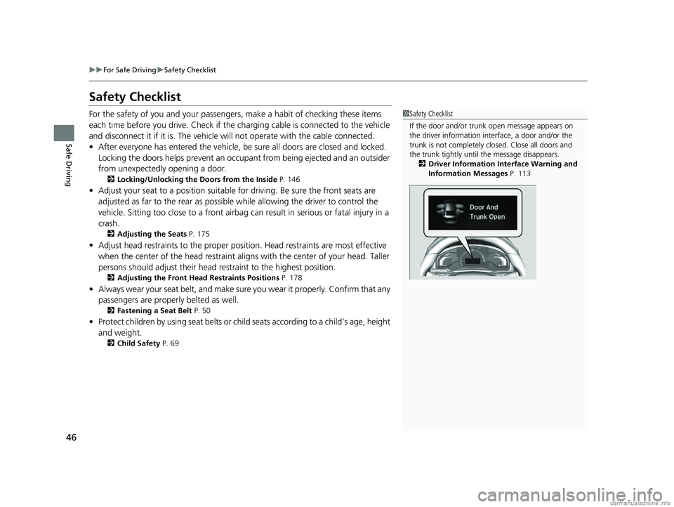 HONDA CLARITY PLUG-IN 2018 Owners Manual (in English) 46
uuFor Safe Driving uSafety Checklist
Safe Driving
Safety Checklist
For the safety of you and your passenge rs, make a habit of checking these items
each time before you drive. Check if the ch argi HONDA CLARITY PLUG-IN 2018 Owners Manual (in English) 46
uuFor Safe Driving uSafety Checklist
Safe Driving
Safety Checklist
For the safety of you and your passenge rs, make a habit of checking these items
each time before you drive. Check if the ch argi