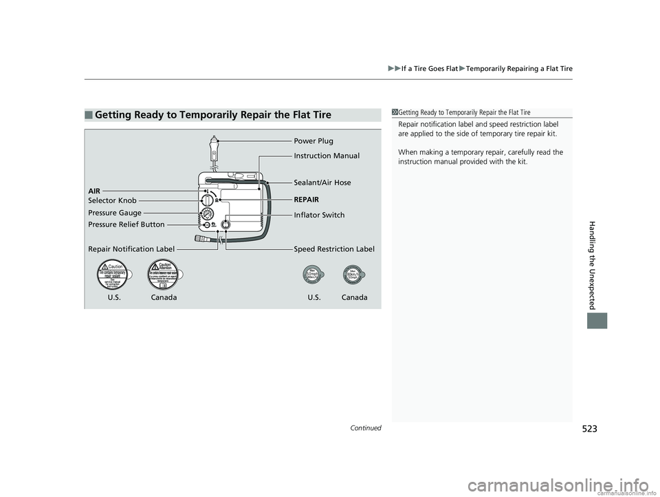 HONDA CLARITY PLUG-IN 2018  Owners Manual (in English) Continued523
uuIf a Tire Goes Flat uTemporarily Repairing a Flat Tire
Handling the Unexpected
■Getting Ready to Temporarily Repair the Flat Tire1Getting Ready to Temporarily Repair the Flat Tire
Rep