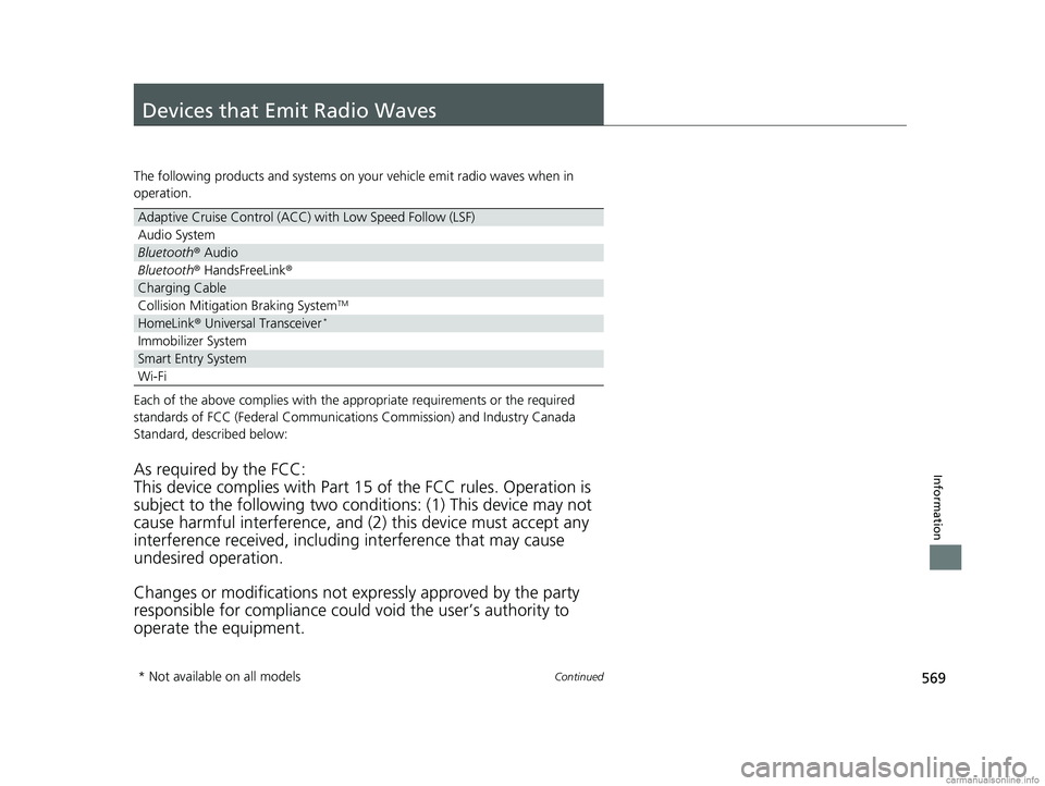 HONDA CLARITY PLUG-IN 2018 Owners Manual (in English) 569Continued
Information
Devices that Emit Radio Waves
The following products and systems on your vehicle emit radio waves when in
operation.
Each of the above complies with the appropriate requireme HONDA CLARITY PLUG-IN 2018 Owners Manual (in English) 569Continued
Information
Devices that Emit Radio Waves
The following products and systems on your vehicle emit radio waves when in
operation.
Each of the above complies with the appropriate requireme