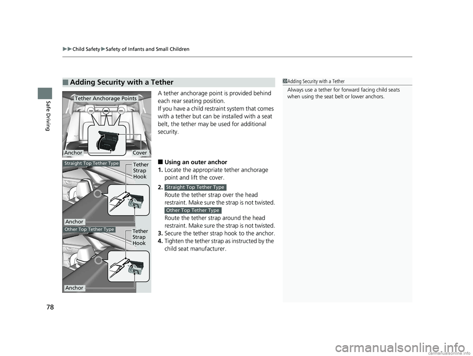 HONDA CLARITY PLUG-IN 2018 Owners Manual (in English) uuChild Safety uSafety of Infants and Small Children
78
Safe DrivingA tether anchorage point is provided behind
each rear seating position.
If you have a child restraint system that comes
with a tet HONDA CLARITY PLUG-IN 2018 Owners Manual (in English) uuChild Safety uSafety of Infants and Small Children
78
Safe DrivingA tether anchorage point is provided behind
each rear seating position.
If you have a child restraint system that comes
with a tet