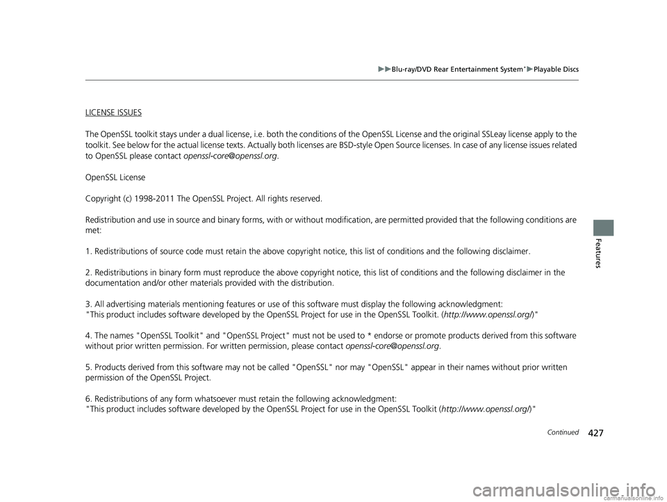 HONDA ODYSSEY 2018  Owners Manual (in English) 427
uuBlu-ray/DVD Rear Entertainment System*uPlayable Discs
Continued
Features
LICENSE ISSUES
The OpenSSL toolkit stays under a dual licen se, i.e. both the conditions of the OpenSSL License and the o