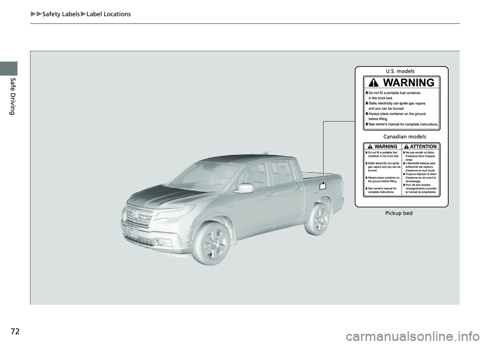 HONDA RIDGELINE 2018  Owners Manual (in English) 72
uuSafety Labels uLabel Locations
Safe Driving
Pickup bedU.S. models
Canadian models 