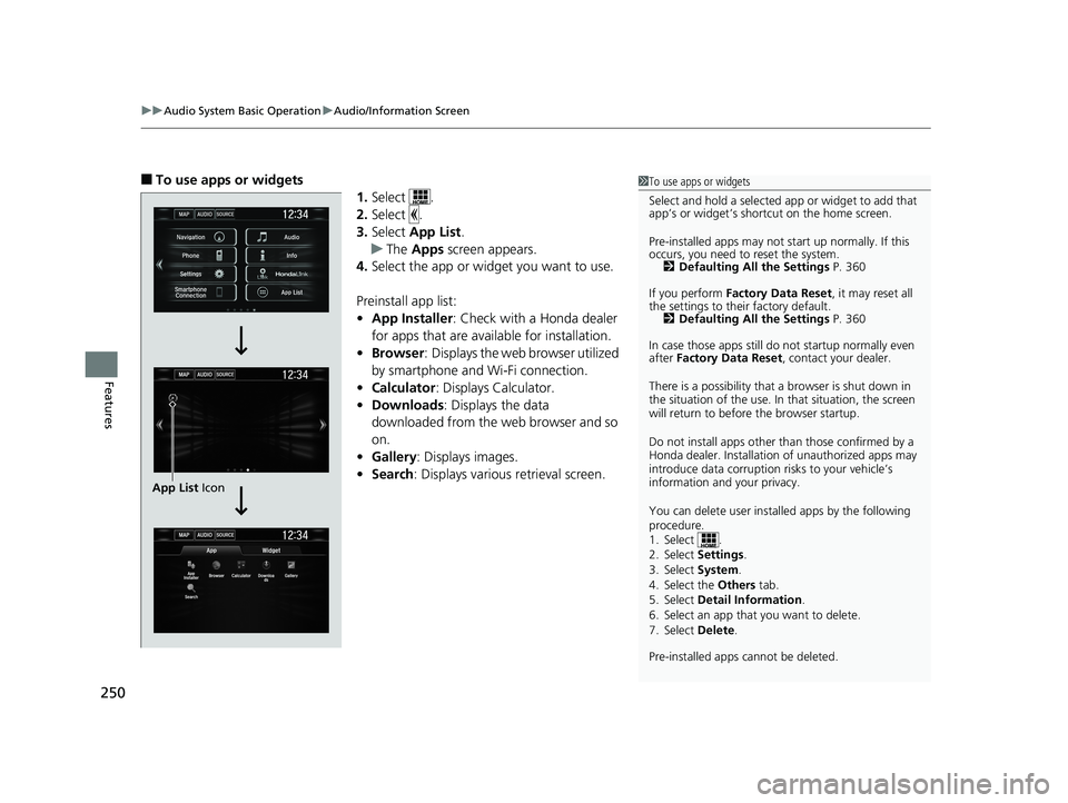 HONDA CIVIC SEDAN 2017  Owners Manual (in English) uuAudio System Basic Operation uAudio/Information Screen
250
Features
■To use apps or widgets
1.Select .
2. Select .
3. Select  App List .
u The  Apps  screen appears.
4. Select the app or widget yo
