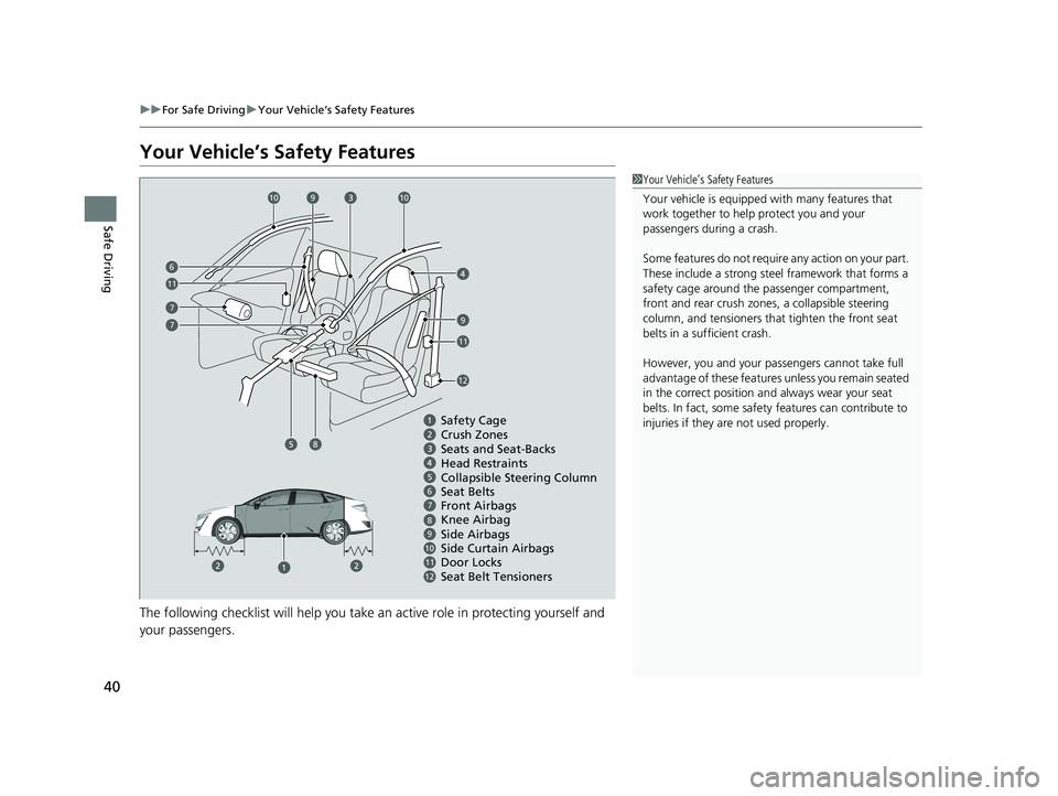 HONDA CLARITY ELECTRIC 2017  Owners Manual (in English) 40
uuFor Safe Driving uYour Vehicle’s Safety Features
Safe Driving
Your Vehicle’s Safety Features
The following checklist will help you take an active role  in protecting yourself and 
your passen