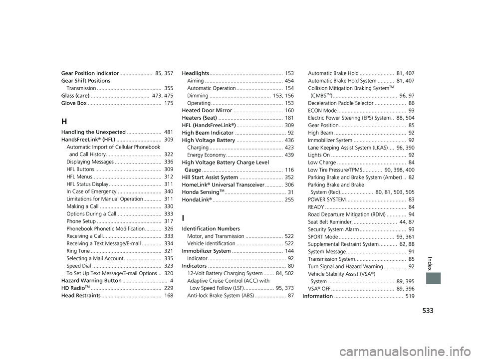 HONDA CLARITY ELECTRIC 2017  Owners Manual (in English) 533
Index
Gear Position Indicator......................  85, 357
Gear Shift Positions
Transmission ...........................................  355
Glass (care) .......................................