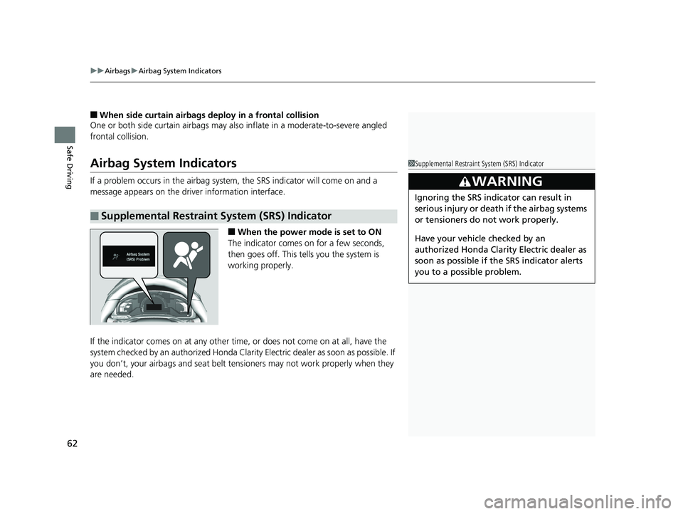 HONDA CLARITY ELECTRIC 2017 Owners Manual (in English) uuAirbags uAirbag System Indicators
62
Safe Driving
■When side curtain airbags deploy in a frontal collision
One or both side curtain airbags may also inflate in a moderate-to-severe angled
fronta HONDA CLARITY ELECTRIC 2017 Owners Manual (in English) uuAirbags uAirbag System Indicators
62
Safe Driving
■When side curtain airbags deploy in a frontal collision
One or both side curtain airbags may also inflate in a moderate-to-severe angled
fronta