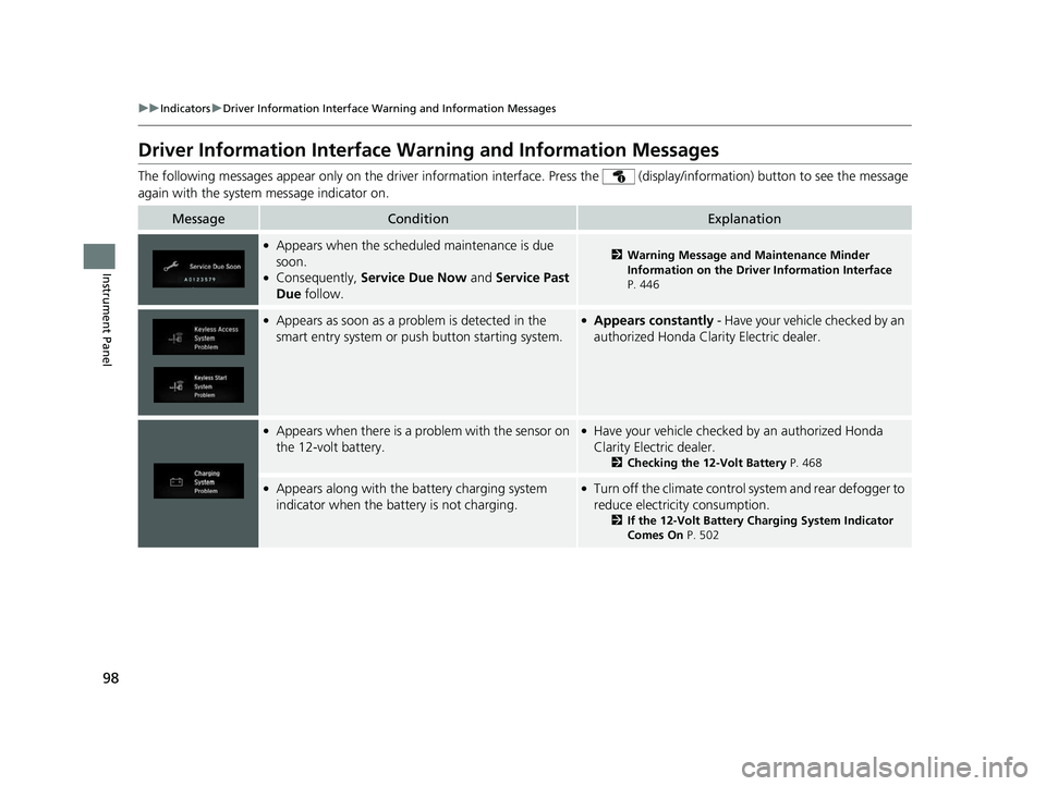 HONDA CLARITY ELECTRIC 2017 Owners Manual (in English) 98
uuIndicators uDriver Information Interface Wa rning and Information Messages
Instrument Panel
Driver Information Interface Warning and Information Messages
The following messages appear only on th HONDA CLARITY ELECTRIC 2017 Owners Manual (in English) 98
uuIndicators uDriver Information Interface Wa rning and Information Messages
Instrument Panel
Driver Information Interface Warning and Information Messages
The following messages appear only on th