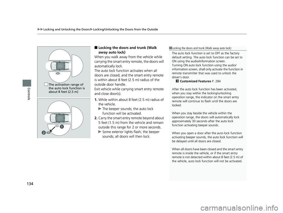 HONDA CLARITY FUEL CELL 2017 Owners Manual (in English) uuLocking and Unlocking the Doors uLocking/Unlocking the Doors from the Outside
134
Controls
■Locking the doors and trunk (Walk
away auto lock)
When you walk away from the vehicle while
carrying t HONDA CLARITY FUEL CELL 2017 Owners Manual (in English) uuLocking and Unlocking the Doors uLocking/Unlocking the Doors from the Outside
134
Controls
■Locking the doors and trunk (Walk
away auto lock)
When you walk away from the vehicle while
carrying t