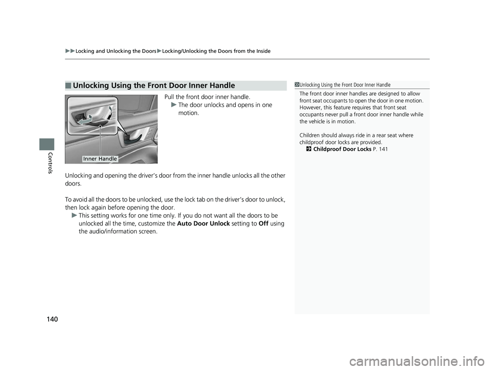 HONDA CLARITY FUEL CELL 2017 Owners Manual (in English) uuLocking and Unlocking the Doors uLocking/Unlocking the Doors from the Inside
140
Controls
Pull the front door inner handle.
u The door unlocks and opens in one
motion.
Unlocking and opening the dri HONDA CLARITY FUEL CELL 2017 Owners Manual (in English) uuLocking and Unlocking the Doors uLocking/Unlocking the Doors from the Inside
140
Controls
Pull the front door inner handle.
u The door unlocks and opens in one
motion.
Unlocking and opening the dri