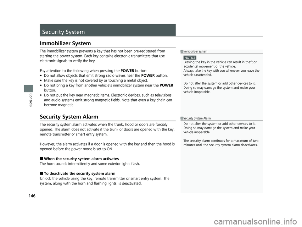 HONDA CLARITY FUEL CELL 2017 Owners Manual (in English) 146
Controls
Security System
Immobilizer System
The immobilizer system prevents a key that has not been pre-registered from
starting the power system. Each key cont ains electronic transmitters that HONDA CLARITY FUEL CELL 2017 Owners Manual (in English) 146
Controls
Security System
Immobilizer System
The immobilizer system prevents a key that has not been pre-registered from
starting the power system. Each key cont ains electronic transmitters that