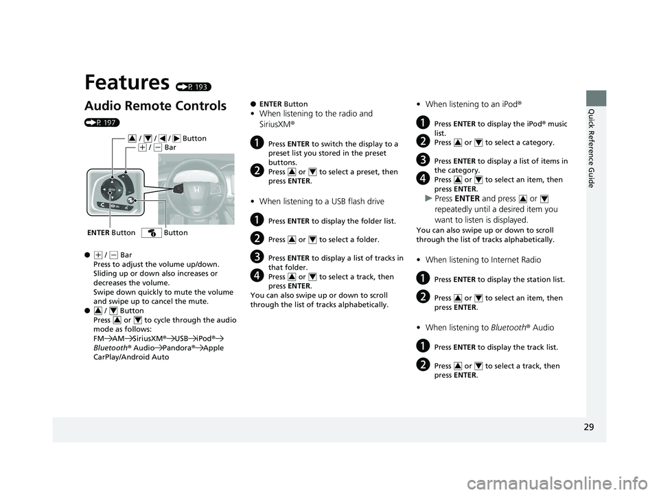 HONDA CLARITY FUEL CELL 2017 Owners Manual (in English) Quick Reference Guide
29
Features (P 193)
Audio Remote Controls
(P 197)
●
(+ / (- Bar
Press to adjust the volume up/down.
Sliding up or down also increases or
decreases the volume.
Swipe down qui HONDA CLARITY FUEL CELL 2017 Owners Manual (in English) Quick Reference Guide
29
Features (P 193)
Audio Remote Controls
(P 197)
●
(+ / (- Bar
Press to adjust the volume up/down.
Sliding up or down also increases or
decreases the volume.
Swipe down qui