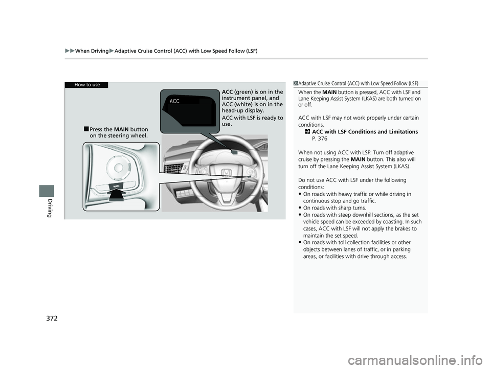 HONDA CLARITY FUEL CELL 2017  Owners Manual (in English) uuWhen Driving uAdaptive Cruise Control (ACC) with Low Speed Follow (LSF)
372
Driving
1Adaptive Cruise Control (ACC)  with Low Speed Follow (LSF)
When the  MAIN button is pressed, ACC with LSF and 
La