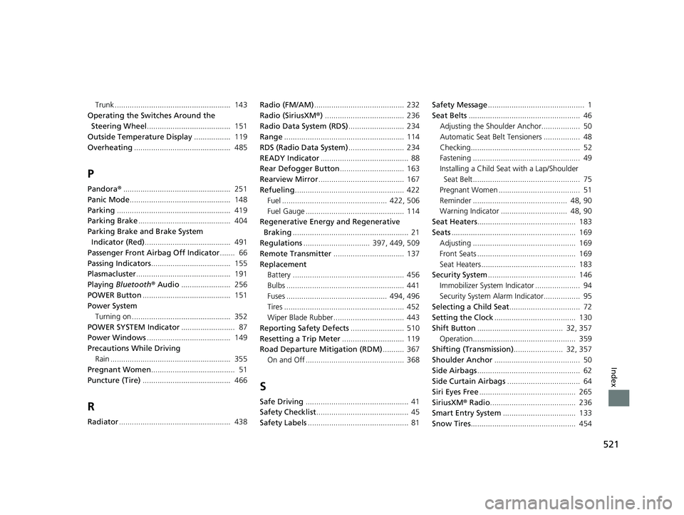 HONDA CLARITY FUEL CELL 2017 Owners Manual (in English) 521
Index
Trunk ...................................................... 143
Operating the Switches Around the
Steering Wheel ....................................... 151
Outside Temperature Display . HONDA CLARITY FUEL CELL 2017 Owners Manual (in English) 521
Index
Trunk ...................................................... 143
Operating the Switches Around the
Steering Wheel ....................................... 151
Outside Temperature Display .