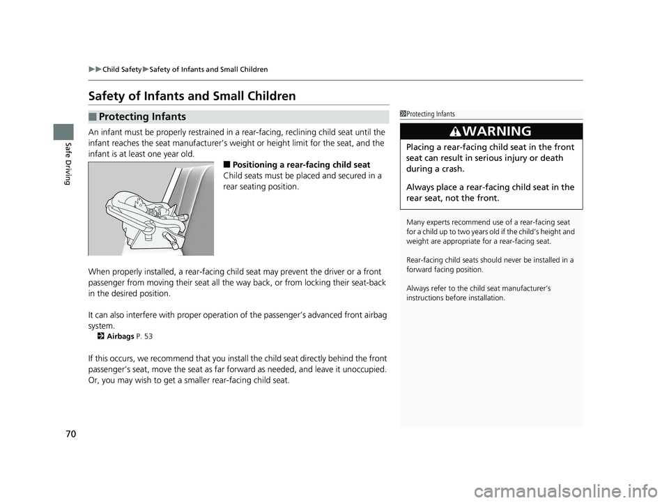 HONDA CLARITY FUEL CELL 2017 Owners Manual (in English) 70
uuChild Safety uSafety of Infants and Small Children
Safe Driving
Safety of Infants and Small Children
An infant must be properly restrained in a rear-facing, reclining child seat until the
infa HONDA CLARITY FUEL CELL 2017 Owners Manual (in English) 70
uuChild Safety uSafety of Infants and Small Children
Safe Driving
Safety of Infants and Small Children
An infant must be properly restrained in a rear-facing, reclining child seat until the
infa