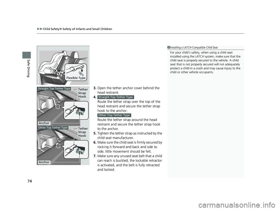 HONDA CLARITY FUEL CELL 2017 Owners Manual (in English) uuChild Safety uSafety of Infants and Small Children
74
Safe Driving
3. Open the tether anchor cover behind the
head restraint.
4. Route the tether strap over the top of the
head restraint and secur HONDA CLARITY FUEL CELL 2017 Owners Manual (in English) uuChild Safety uSafety of Infants and Small Children
74
Safe Driving
3. Open the tether anchor cover behind the
head restraint.
4. Route the tether strap over the top of the
head restraint and secur
