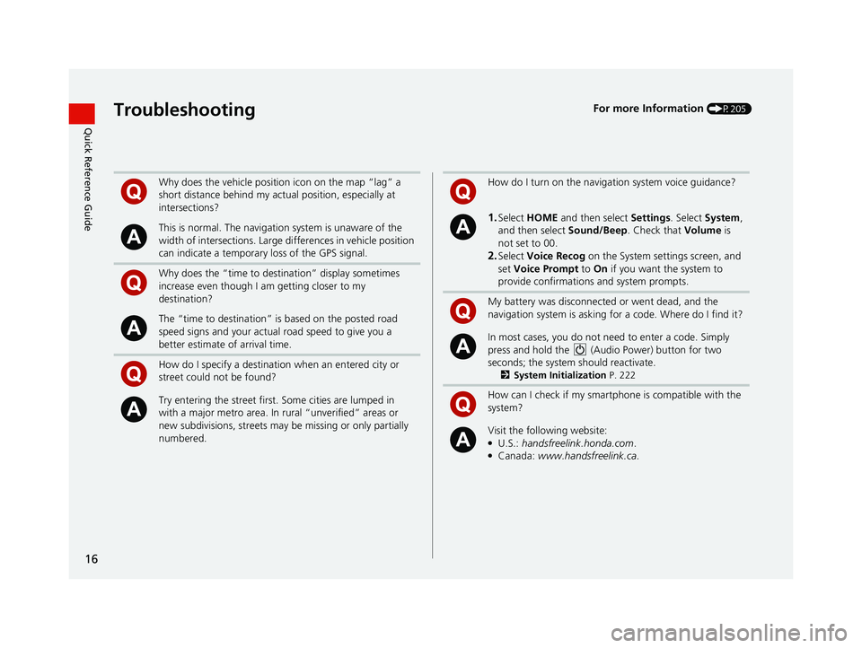 HONDA CIVIC SEDAN 2014 Navigation Manual (in English) 16
Quick Reference GuideTroubleshootingFor more Information (P205)
Why does the vehicle position icon on the map “lag” a
short distance behind my actual position, especially at
intersections?
Th HONDA CIVIC SEDAN 2014 Navigation Manual (in English) 16
Quick Reference GuideTroubleshootingFor more Information (P205)
Why does the vehicle position icon on the map “lag” a
short distance behind my actual position, especially at
intersections?
Th