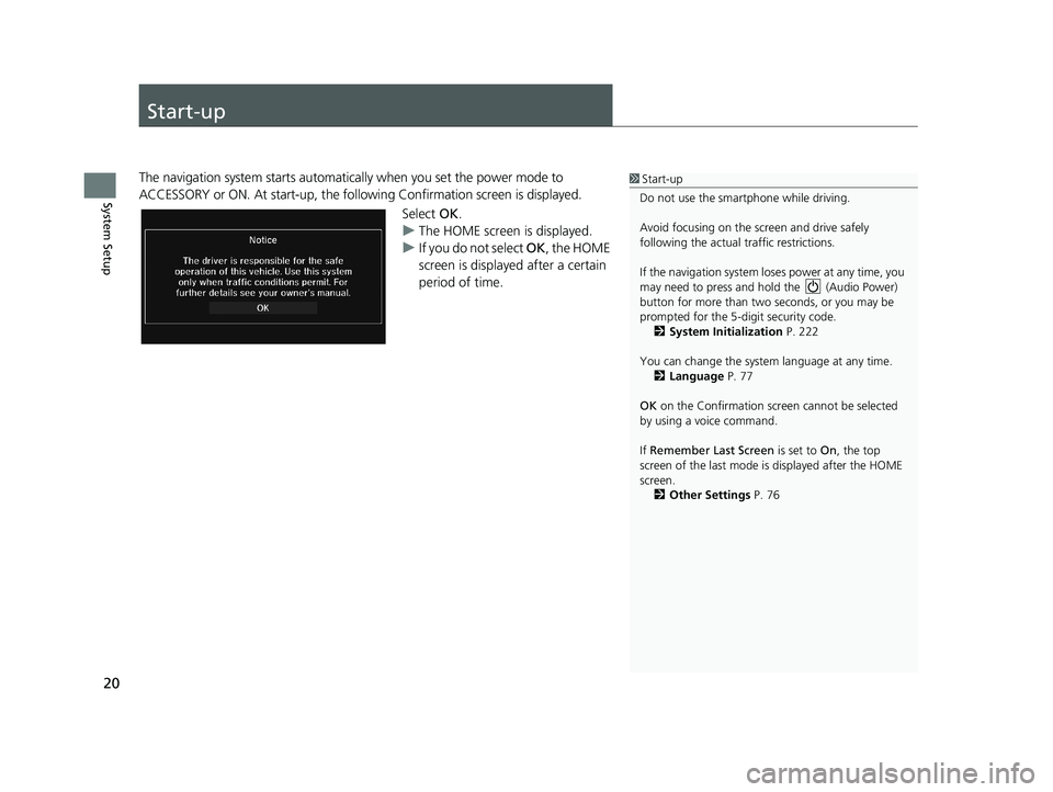 HONDA CIVIC SEDAN 2014 Navigation Manual (in English) 20
System Setup
Start-up
1Start-up
Do not use the smartphone while driving.
Avoid focusing on the scre en and drive safely
following the actual traffic restrictions.
If the navigation system lo ses p HONDA CIVIC SEDAN 2014 Navigation Manual (in English) 20
System Setup
Start-up
1Start-up
Do not use the smartphone while driving.
Avoid focusing on the scre en and drive safely
following the actual traffic restrictions.
If the navigation system lo ses p