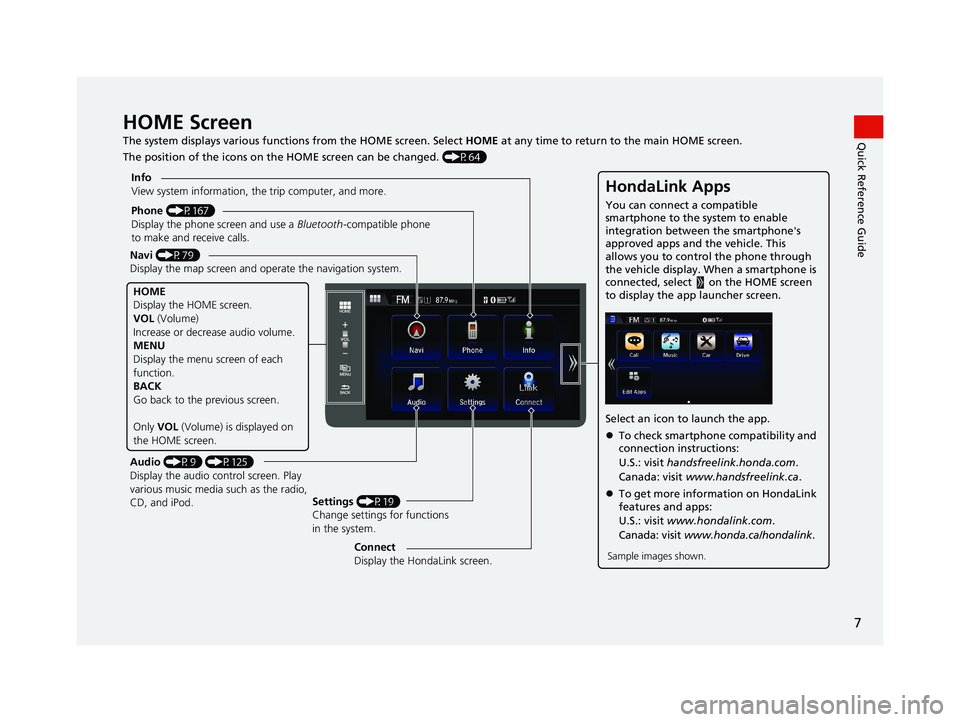 HONDA CIVIC SEDAN 2014 Navigation Manual (in English) 7
Quick Reference GuideHOME Screen
The system displays various functions from the HOME screen. Select HOME at any time to return to the main HOME screen.
The position of the icons on the HOME screen c HONDA CIVIC SEDAN 2014 Navigation Manual (in English) 7
Quick Reference GuideHOME Screen
The system displays various functions from the HOME screen. Select HOME at any time to return to the main HOME screen.
The position of the icons on the HOME screen c
