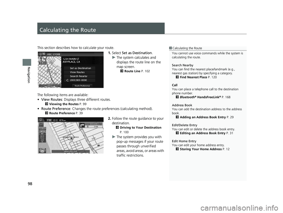 HONDA CIVIC SEDAN 2014 Navigation Manual (in English) 98
Navigation
Calculating the Route
1Calculating the Route
You cannot use voice commands while the system is
calculating the route.
Search Nearby
You can find the nearest place/landmark (e.g.,
neare HONDA CIVIC SEDAN 2014 Navigation Manual (in English) 98
Navigation
Calculating the Route
1Calculating the Route
You cannot use voice commands while the system is
calculating the route.
Search Nearby
You can find the nearest place/landmark (e.g.,
neare