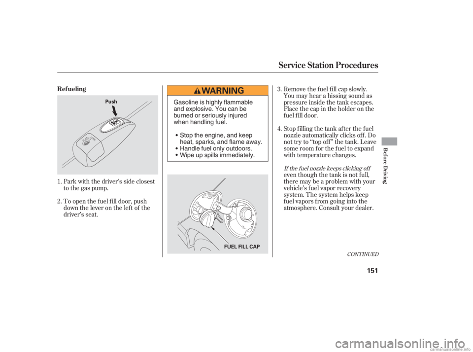 HONDA CIVIC SEDAN 2006 Owners Manual (in English) Park with the driver’s side closest
to the gas pump.even though the tank is not f ull,
there may be a problem with your
vehicle’s fuel vapor recovery
system. The system helps keep
f uel vapors f r HONDA CIVIC SEDAN 2006 Owners Manual (in English) Park with the driver’s side closest
to the gas pump.even though the tank is not f ull,
there may be a problem with your
vehicle’s fuel vapor recovery
system. The system helps keep
f uel vapors f r