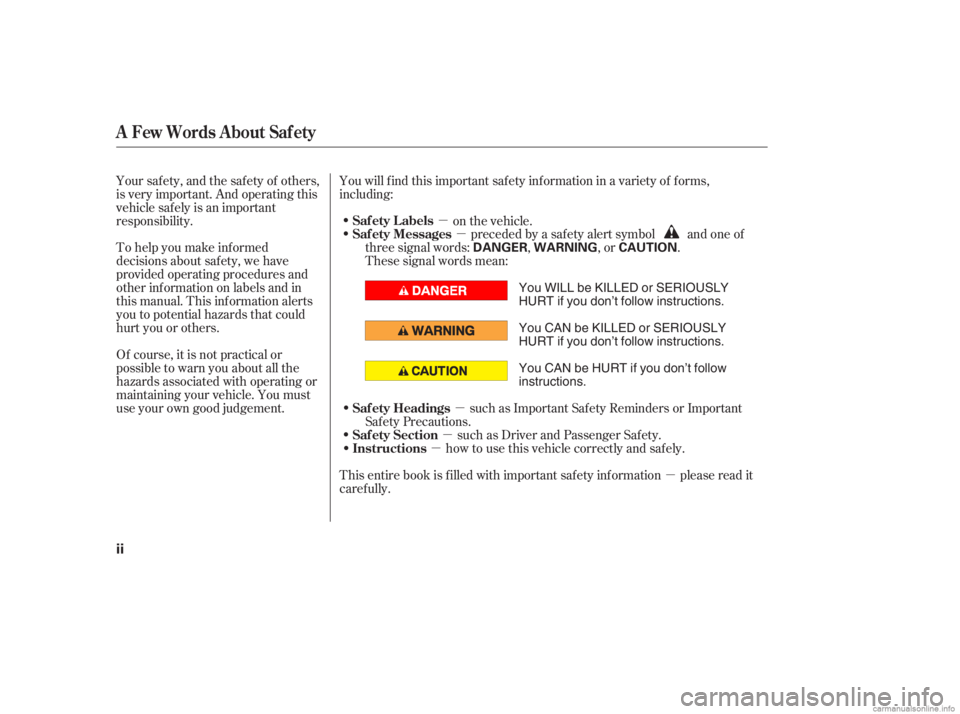 HONDA CIVIC SEDAN 2006 Owners Manual (in English) µ
µ
µ
µ
µ
µ
To help you make inf ormed
decisions about saf ety, we have
provided operating procedures and
other inf ormation on labels and in
this manual. This inf ormation alerts
you to p HONDA CIVIC SEDAN 2006 Owners Manual (in English) µ
µ
µ
µ
µ
µ
To help you make inf ormed
decisions about saf ety, we have
provided operating procedures and
other inf ormation on labels and in
this manual. This inf ormation alerts
you to p