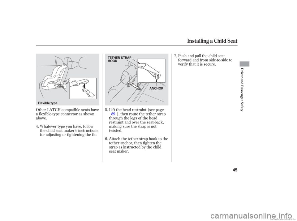 HONDA CIVIC SEDAN 2006  Owners Manual (in English) Whatever type you have, f ollow
the child seat maker’s instructions
f or adjusting or tightening the f it.
Other LATCH-compatible seats have
a f lexible-type connector as shown
above. Push and pull 