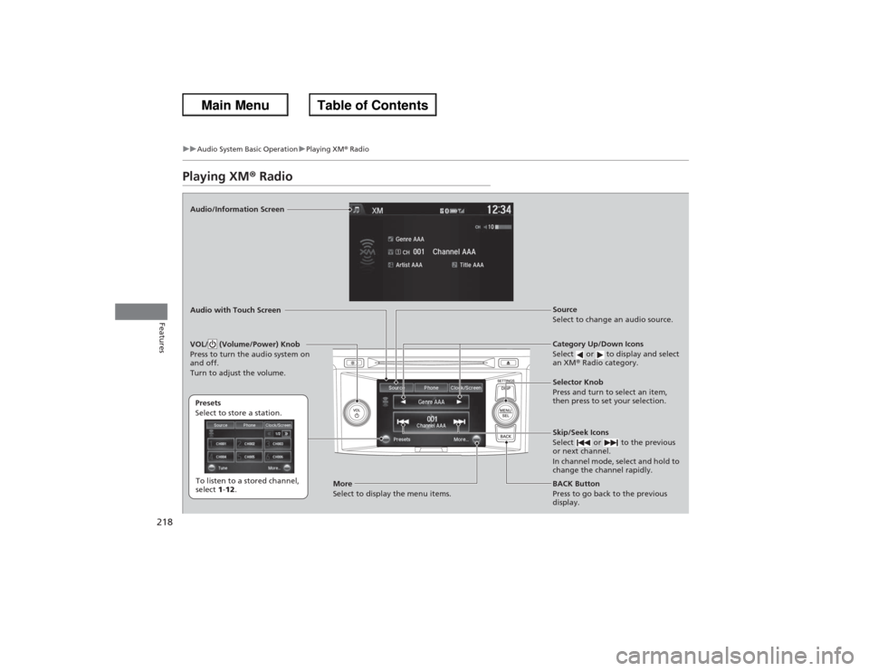 HONDA ACCORD 2013 9.G Owners Manual 218
uuAudio System Basic Operation uPlaying XM ® Radio
Features
Playing XM ® RadioAudio/Information Screen
Audio with Touch Screen
Category Up/Down Icons
Select   or   to display and select 
an XM®