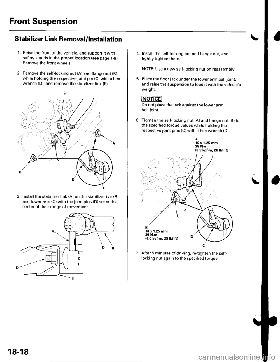 HONDA CIVIC 2003 7.G Workshop Manual Front Suspension
Stabilizer Link Removal/lnstallation
1.Raise the front of the vehicle, and support it with
safety stands in the proper location (see page 1-8).
Remove the front wheels.
Remove the sel HONDA CIVIC 2003 7.G Workshop Manual Front Suspension
Stabilizer Link Removal/lnstallation
1.Raise the front of the vehicle, and support it with
safety stands in the proper location (see page 1-8).
Remove the front wheels.
Remove the sel