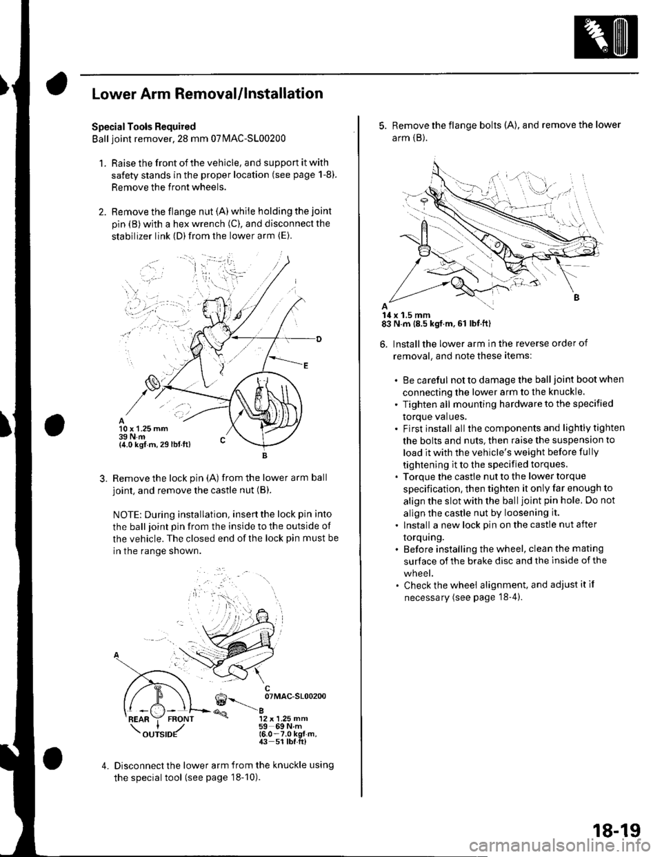 HONDA CIVIC 2003 7.G Workshop Manual Lower Arm Removal/lnstallation
SpecialTools Required
Ball joint remover,2S mm 07|MAC-S100200
1. Raise the front of the vehicle, and support it with
safety stands in the proper location (see page 1-8). HONDA CIVIC 2003 7.G Workshop Manual Lower Arm Removal/lnstallation
SpecialTools Required
Ball joint remover,2S mm 07|MAC-S100200
1. Raise the front of the vehicle, and support it with
safety stands in the proper location (see page 1-8).