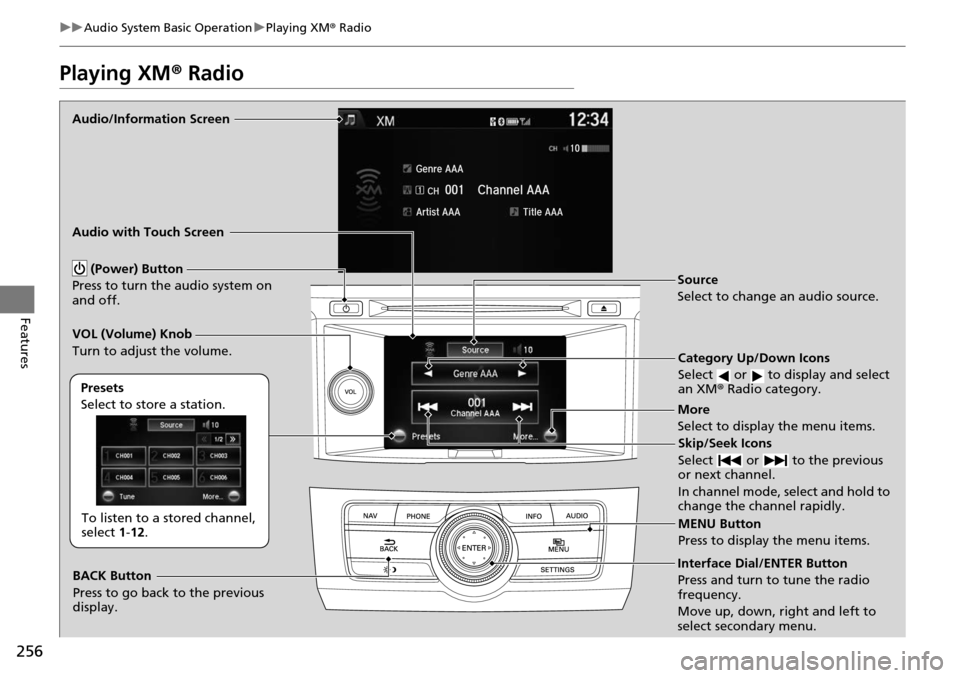 HONDA ACCORD COUPE 2014 9.G Owners Manual 256
uuAudio System Basic Operation uPlaying XM ® Radio
Features
Playing XM ® Radio
Audio/Information Screen
Audio with Touch Screen
Category Up/Down Icons
Select   or   to display and select 
an XM