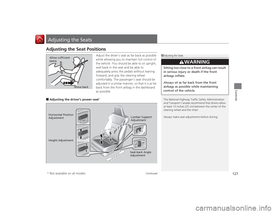HONDA ACCORD COUPE 2015 9.G Owners Manual 127
Continued
Controls
Adjusting the SeatsAdjusting the Seat Positions
Adjust the drivers seat as far back as possible
while allowing you to maintain full control of
the vehicle. You should be able HONDA ACCORD COUPE 2015 9.G Owners Manual 127
Continued
Controls
Adjusting the SeatsAdjusting the Seat Positions
Adjust the drivers seat as far back as possible
while allowing you to maintain full control of
the vehicle. You should be able