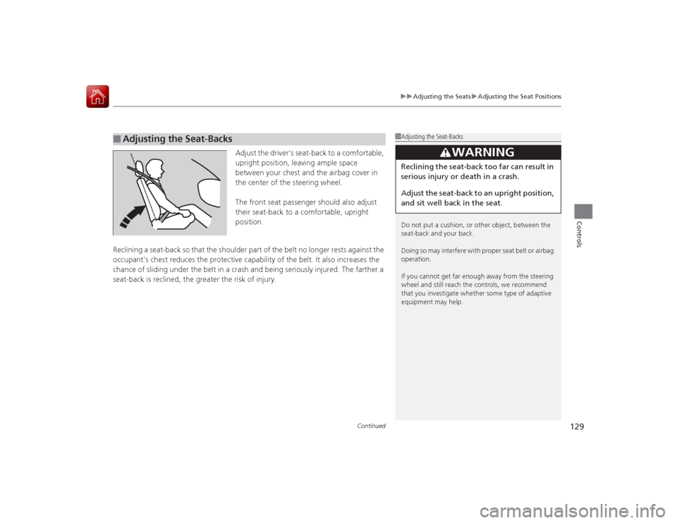 HONDA ACCORD COUPE 2015 9.G Owners Manual Continued
129
uuAdjusting the Seats uAdjusting the Seat Positions
Controls
Adjust the drivers seat-back to a comfortable,
upright position, leaving ample space
between your chest and the airbag cov HONDA ACCORD COUPE 2015 9.G Owners Manual Continued
129
uuAdjusting the Seats uAdjusting the Seat Positions
Controls
Adjust the drivers seat-back to a comfortable,
upright position, leaving ample space
between your chest and the airbag cov