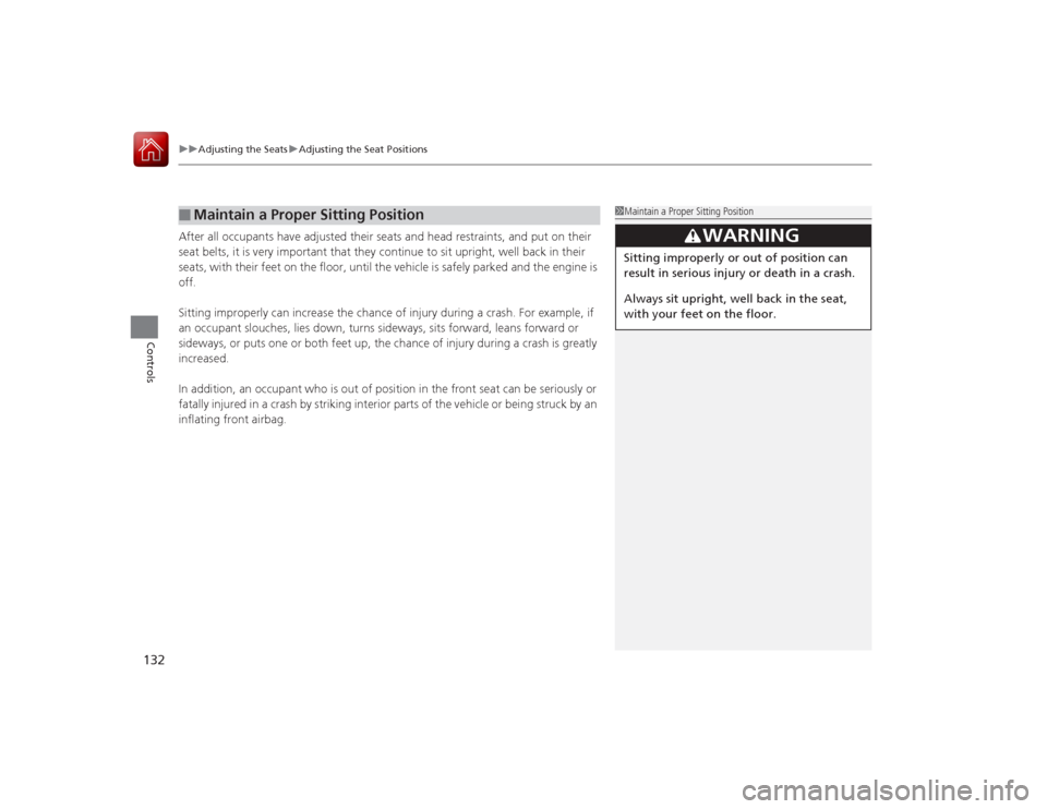 HONDA ACCORD COUPE 2015 9.G Owners Manual uuAdjusting the Seats uAdjusting the Seat Positions
132Controls
After all occupants have adjusted their seats and head restraints, and put on their 
seat belts, it is very important that they continue