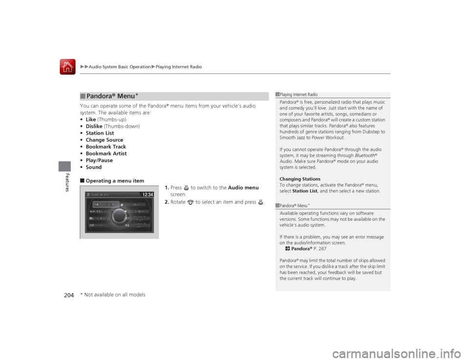 HONDA ACCORD COUPE 2015 9.G Owners Manual uuAudio System Basic Operation uPlaying Internet Radio
204Features
You can operate some of the Pandora® menu items from your vehicle’s audio 
system. The available items are:
• Like (Thumbs-up)
