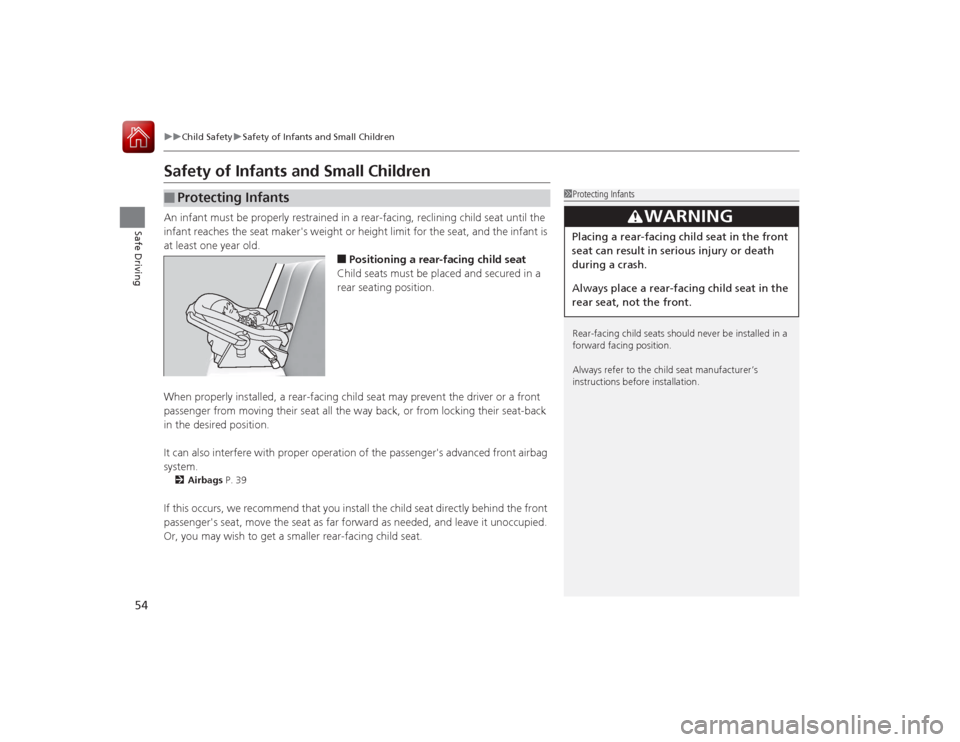HONDA ACCORD COUPE 2015 9.G Owners Manual 54
uuChild Safety uSafety of Infants and Small Children
Safe Driving
Safety of Infants and Small ChildrenAn infant must be properly restrained in a rear-facing, reclining child seat until the
infant HONDA ACCORD COUPE 2015 9.G Owners Manual 54
uuChild Safety uSafety of Infants and Small Children
Safe Driving
Safety of Infants and Small ChildrenAn infant must be properly restrained in a rear-facing, reclining child seat until the
infant