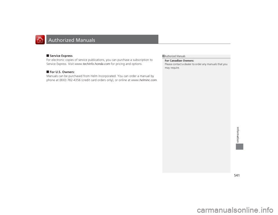 HONDA ACCORD COUPE 2015 9.G Owners Manual 541Information
Authorized Manuals■Service Express
For electronic copies of service publication s, you can purchase a subscription to 
Service Express. Visit  www.techinfo.honda.com  for pricing and 