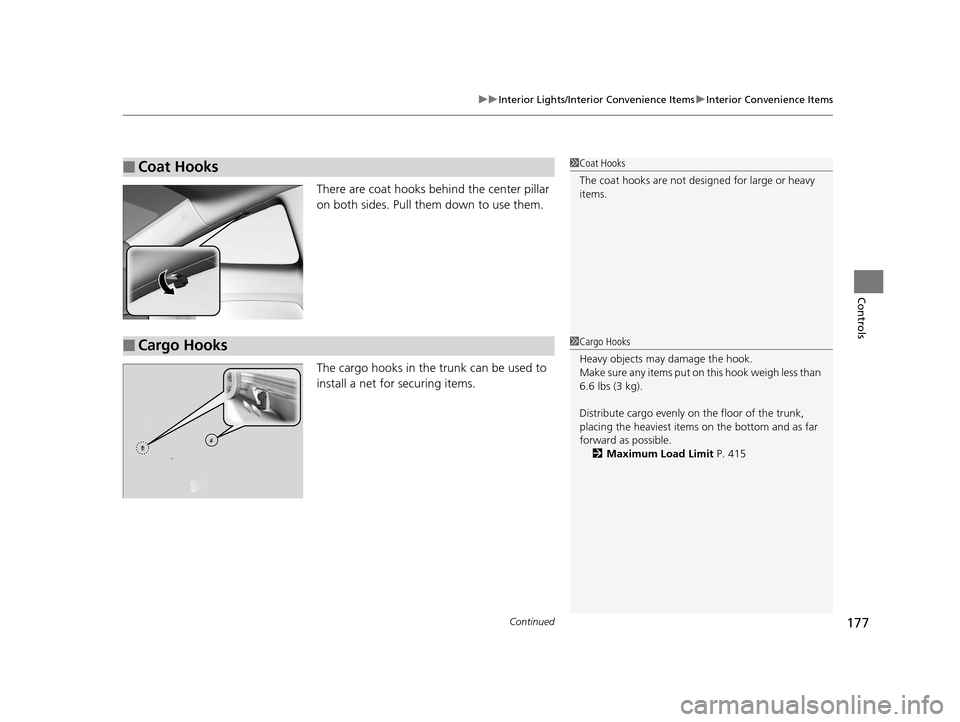 HONDA ACCORD COUPE 2016 9.G Owners Manual Continued177
uuInterior Lights/Interior Convenience Items uInterior Convenience Items
Controls
There are coat hooks behind the center pillar 
on both sides. Pull them down to use them.
The cargo hooks