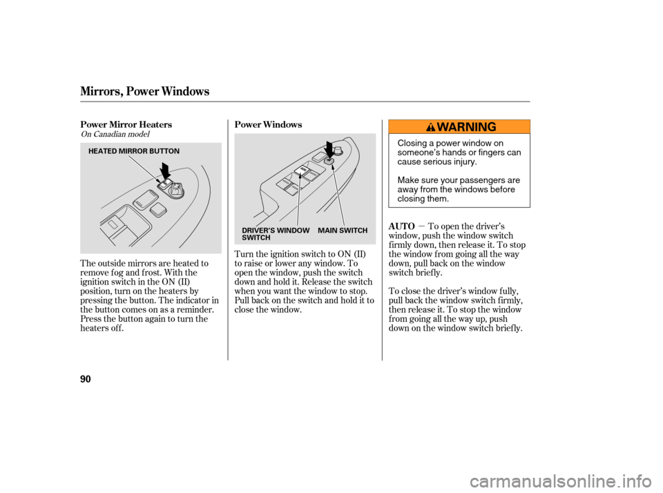 HONDA ACCORD HYBRID 2005 CL7 / 7.G Owners Manual µTo open the driver’s
window, push the window switch
f irmly down, then release it. To stop
the window f rom going all the way
down, pull back on the window
switch brief ly.
To close the driver’ HONDA ACCORD HYBRID 2005 CL7 / 7.G Owners Manual µTo open the driver’s
window, push the window switch
f irmly down, then release it. To stop
the window f rom going all the way
down, pull back on the window
switch brief ly.
To close the driver’