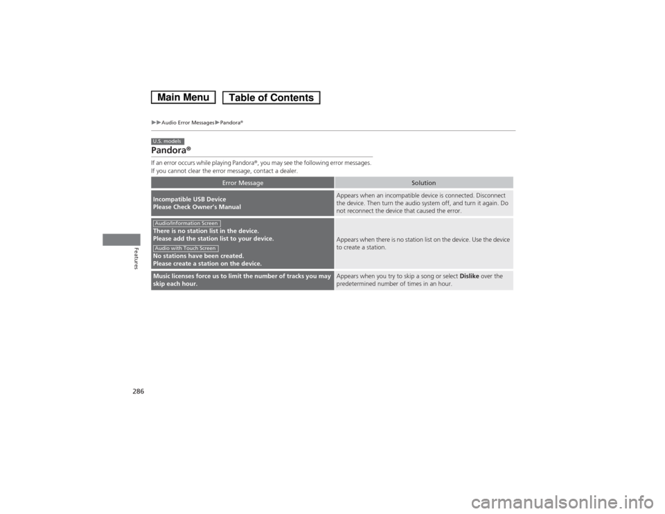 HONDA ACCORD HYBRID 2014 9.G Owners Manual 286
uuAudio Error MessagesuPandora®
Features
Pandora ®
If an error occurs while playing Pandora ®, you may see the following error messages. 
If you cannot clear the error message, contact a dealer