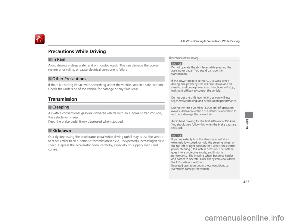 HONDA ACCORD HYBRID 2015 9.G Owners Manual 423
uuWhen Driving uPrecautions While Driving
Driving
Precautions While DrivingAvoid driving in deep water and on flooded roads. This can damage the power
system or driveline, or cause electrical com HONDA ACCORD HYBRID 2015 9.G Owners Manual 423
uuWhen Driving uPrecautions While Driving
Driving
Precautions While DrivingAvoid driving in deep water and on flooded roads. This can damage the power
system or driveline, or cause electrical com