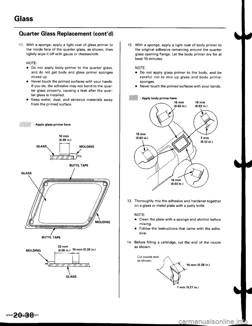 HONDA CR-V 1999 RD1-RD3 / 1.G Workshop Manual 
Glass
Ouarter Glass Replacement (contd)
1 1. With a sponge, apply a light coat of glass primer to
the inside face of the quaner glass, as shown, then
lightly wipe it off with gauze or cheesecloth.
N