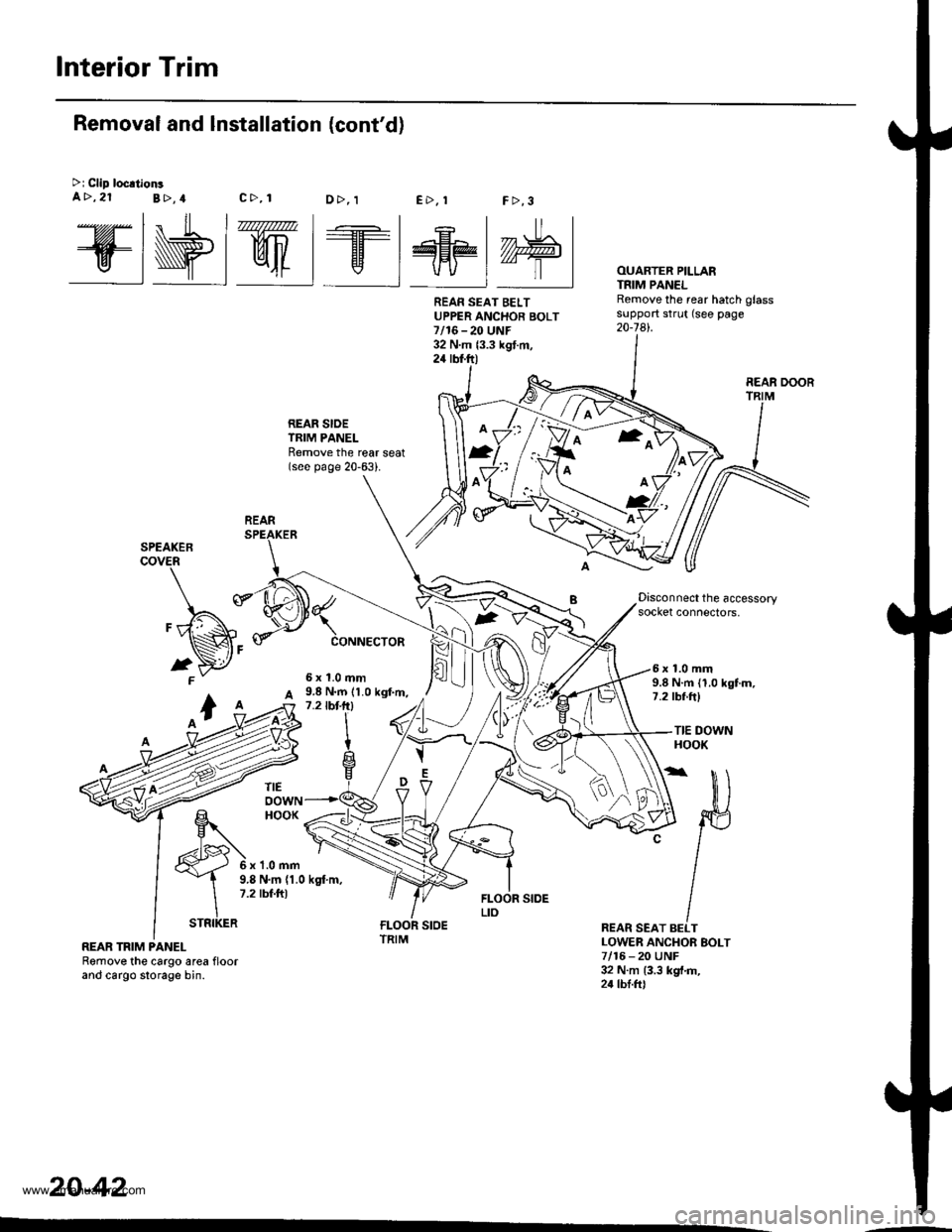 HONDA CR-V 1999 RD1-RD3 / 1.G Workshop Manual 
Interior Trim
@wt we@M
REAR SIOETRIM PANELRemove the reat seat(see page 20-63).
FCONNECTOR
2
OUARTER PILLARTNIM PANELRemove the rear hatch glasssupport strut (see page20-741.
Removal and Installation
