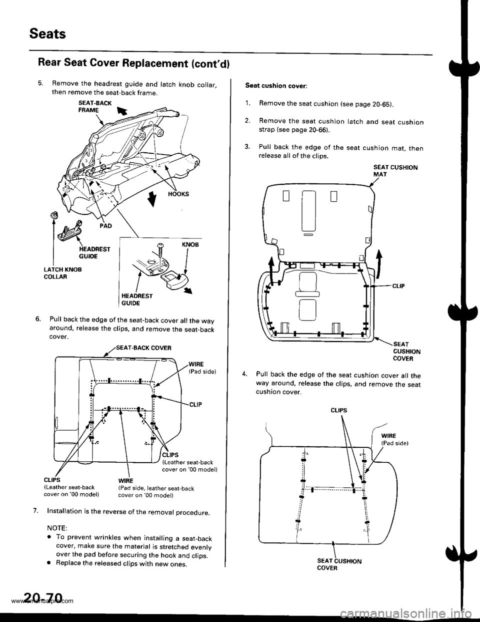 HONDA CR-V 1999 RD1-RD3 / 1.G Workshop Manual 
Seats
Rear Seat Cover Replacement (contdl
Remove the headrest guide and latch knob collar,then remove the seat-back frame.
SEAT.BACKFRAME i
Pull back the edge of the seat-back cover all the wayaroun