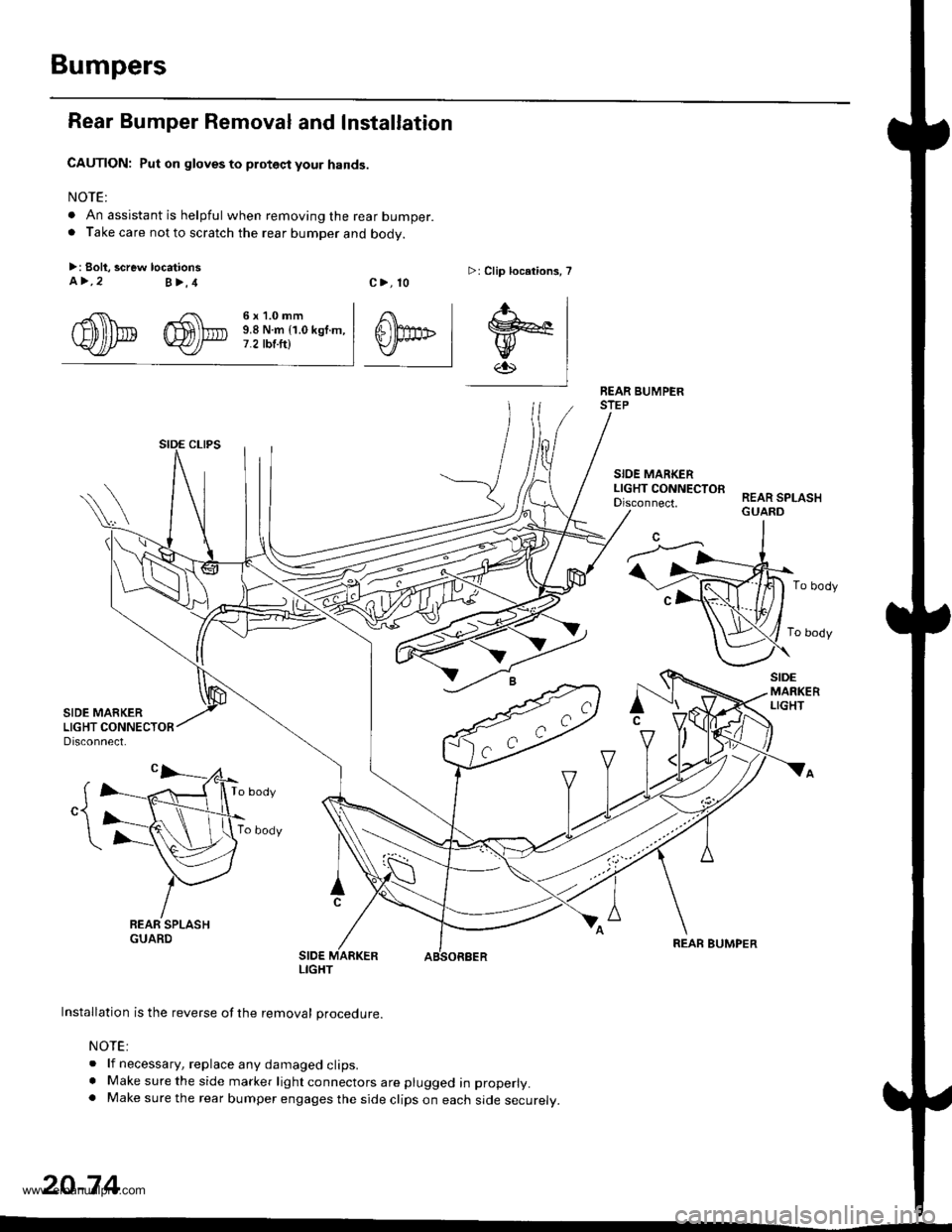 HONDA CR-V 1999 RD1-RD3 / 1.G Workshop Manual 
Bumpers
Rear Bumper Removal and Installation
CAUTION: Put on gloves to proteqt your hands.
NOTE:
. An assistant is helpful when removing the rear bumper.. Take care not to scratch the rear bumDer and